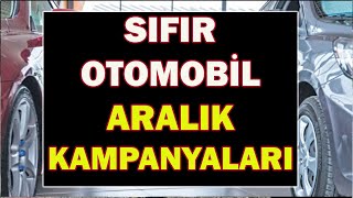 SIFIR OTOMOBİL ARALIK KAMPANYALARI [upl. by Adnirim]