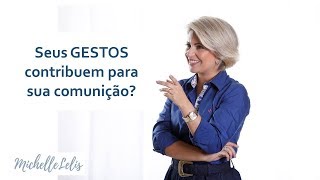 Seus GESTOS contribuem para sua comunicação [upl. by Newbill]