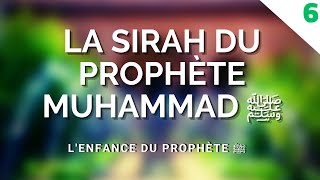 LA SIRAH DU PROPHÈTE MUHAMMAD ﷺ  LENFANCE DU PROPHÈTE ÉPISODE 6 [upl. by Godderd]