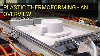 Plastic Thermoforming  An Overview [upl. by Ramas819]