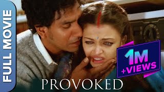 Provoked Hindi  घरलू हिंसा की एक सच्ची दर्दनाक कहानी  प्रोवोक्ड  Aishwarya Rai Naveen Andrews [upl. by Edyth199]