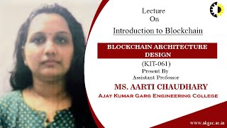 Introduction to Blockchain Blockchain Architecture Design Lecture 01 By Ms Aarti Chaudhary AKG [upl. by Asseneg]