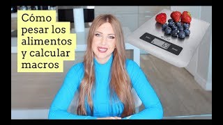 COMO PESAR LOS ALIMENTOS Y CALCULAR TUS MACROS [upl. by Guendolen]