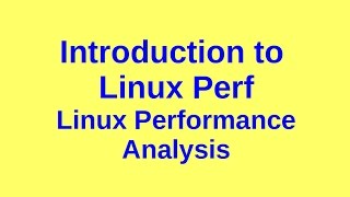 Introduction to Perf  Linux Performance Analysis [upl. by Searcy]