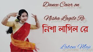 Nisha Lagilo Re নিশা লাগিল রে  Maati  Folk Dance Cover  Classical Dance cover by Laboni [upl. by Kegan507]