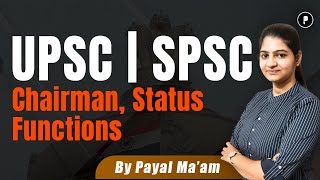 UPSC amp SPSC Member  Chairman Status Functions  Introduction upsc spsc parcham [upl. by Safoelc403]