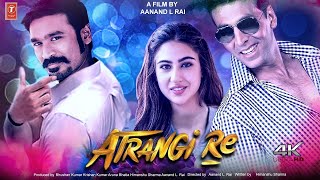 Atrangi Re  FULL MOVIE 4K HDFacts  Aanand Rai  AR Rahman  Akshay Kumar  Sara Ali Khan  Dhanush [upl. by Roel]