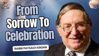 From Sorrow to Celebration  Rabbi Paysach Krohn [upl. by Pettit]