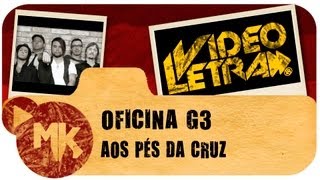 Oficina G3  🙏 Aos Pés da Cruz  COM LETRA VideoLETRA® oficial MK Music [upl. by Krucik635]