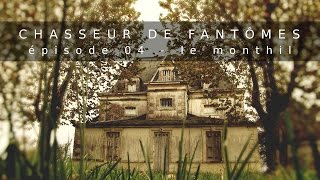 Chasseur De Fantômes 04  Le Monthil [upl. by Ytsirhc]