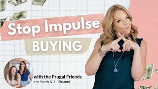 How to Stop Impulse Buying with the Frugal Friends [upl. by Christean726]