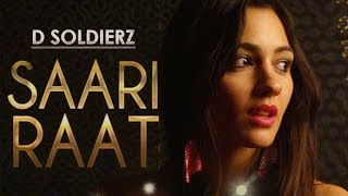 SAARI RAAT FULL VIDEO SONG  D SOLDIERZ  NEW PUNJABI SONG 2013 [upl. by Aitram]