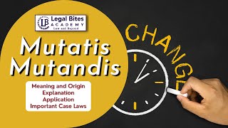 Mutatis Mutandis  Meaning  Origin  Explanation  Application  Important Case Laws [upl. by Gelasius970]