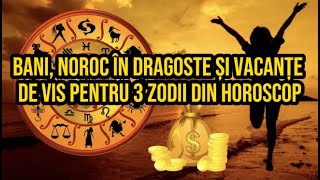 Bani noroc în dragoste și vacanțe de vis pentru 3 nativi din Horoscop în perioada 1620 septembrie [upl. by Onifur]