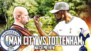 EXPRESSIONS AND BigSteveMcfc GO TO WAR Man City vs Tottenham MATCH PREVIEW [upl. by Hannahoj]