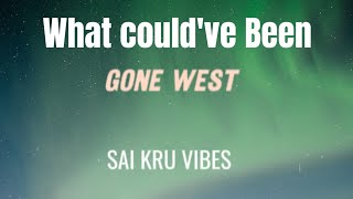 Gone WestWhat couldve been Lyrics only [upl. by Sordnaxela]