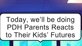 Blooper PDH Parents React to Their Kids’ Futures [upl. by Brocky]