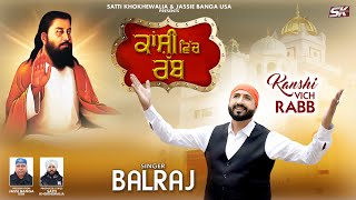 Kanshi Vich Rabb  Balraj  Satti Khokhewalia  Guru Ravidas Ji 2024  New Devotional Song [upl. by Voorhis966]