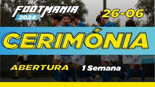 2606 CERIMÓNIA ABERTURA I SEMANA 1 FootMania 00 [upl. by Oralia]