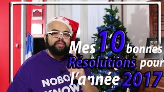 Mes 10 Bonnes résolutions pour l’année 2017 [upl. by Niletac]