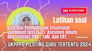 Latihan soal SJT Asesmen Umum Diferensiasi UBD  TaRl dan CRT PPG Piloting Guru Tertentu 2024 [upl. by Cathlene17]