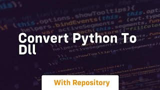 Convert python to dll [upl. by Steck]