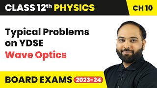 Typical Problems on YDSE  Wave Optics  Class 12 Physics Chapter 10  CBSE 202425 [upl. by Aicek]