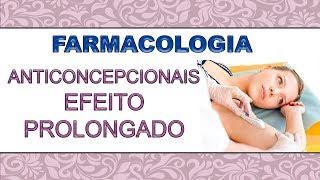 Farmacologia Contraceptivos Hormonais Efeito Prolongado [upl. by Enomis]