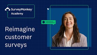 How to reimagine customer surveys and deliver delightful experiences  SurveyMonkey Academy [upl. by Lenssen]