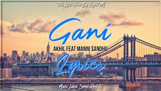 Gani  Lyrics  Akhil feat Manni Sandhu  Syco TM [upl. by Basilius]