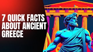 7 Quick Facts About Ancient Greece [upl. by Sybila]