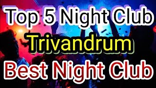 Top 5 Night Club In Trivandrum  Party in Trivandrum  BEST NIGHT CLUBS IN Trivandrum LIFESTYLE [upl. by Naed]