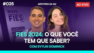 FIES 2024 O QUE VOCÊ PRECISA SABER com Evylin Dominick  Mentoria 25 [upl. by Woodring]