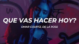 Omar Courtz De La Rose  QUE VAS HACER HOY LetraLyrics [upl. by Dlared]