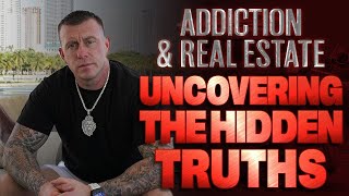 Addiction and Real Estate Uncovering the Hidden Truths [upl. by Gilbertina65]