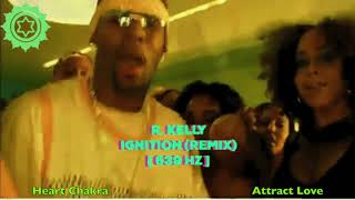 R Kelly  Ignition remix  639 Hz  Heart Chakra  Heal interpersonal Relationships  💚 [upl. by Arratoon]