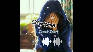 Sifarishan SlowedReverbBy FK Music 🎶🎶 [upl. by Inor]