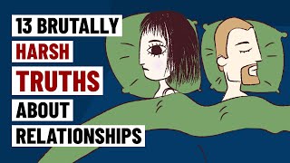 13 Brutally Harsh Truths About Relationships [upl. by Neevan]