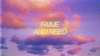 Faime  All I Need Official Lyric Video [upl. by Ecyla]