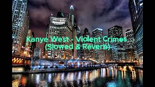 Kanye West  Violent Crimes Slowed and Reverb [upl. by Sollows]