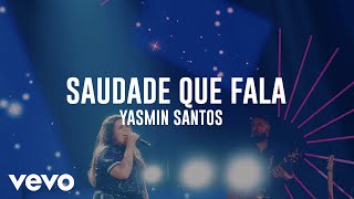 Yasmin Santos  Saudade Que Fala Ao Vivo [upl. by Inafetse]