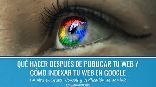 Cómo indexar tu web en Google y qué hacer después de publicar tu web  Search Console [upl. by Akinna900]