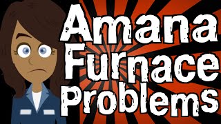 Amana Furnace Problems [upl. by Iru]