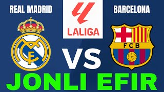 REAL MADRID BARSELONA JONLI EFIR REAL MADRID BARCELONA LIVE РЕАЛ МАДРИД БАРСЕЛОНА ПРЯМОЙ ЭФИР [upl. by Eiramalegna832]