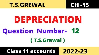 DEPRECIATION Chapter 15 TSGrewal Solution Question  no12 Class 11 accounts session 202223 [upl. by Letnuahc919]