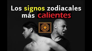 Los signos zodiacales más calientes ¿Estás entre ellos [upl. by Fritzsche]