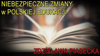 Niebezpieczne zmiany w polskiej edukacji  Zdzisława Piasecka [upl. by Esojnauj]