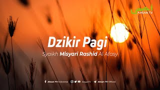 Dzikir Pagi  Syaikh Misyari Rashyid Al Afasy [upl. by Yarased275]