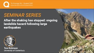 QuakeCoRE Seminar Ongoing Landslide Hazard Following Large Earthquakes 2022 [upl. by Rutan69]