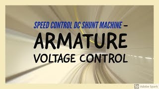 7 DC Motor  Speed Control of Dc shunt motors  Armature voltage control [upl. by Tihor]